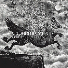 Six Months Of Sun : Below the Eternal Sky
